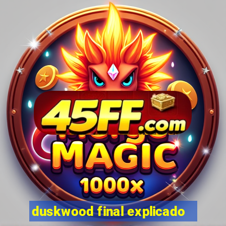 duskwood final explicado